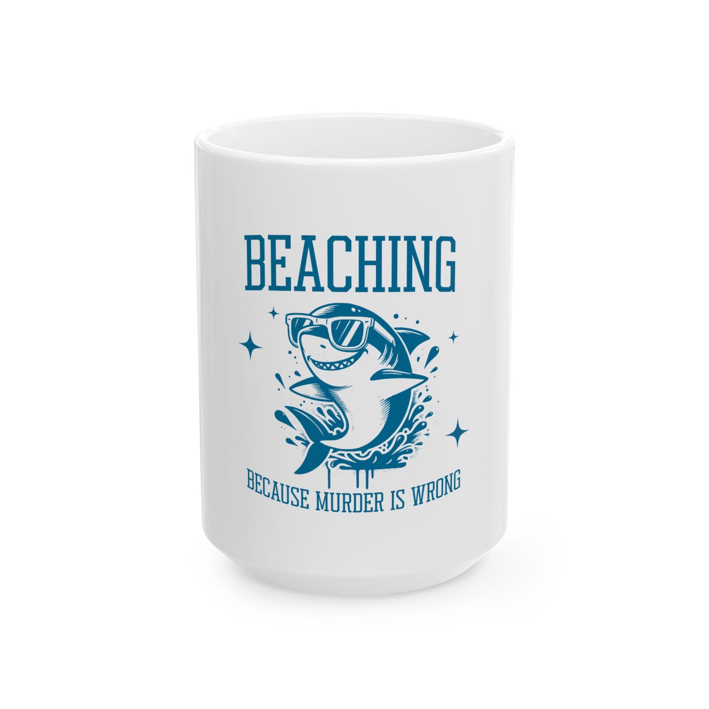 Beaching Because Murder is Wrong Ceramic Coffee Mug | Funny Shark Drinkware