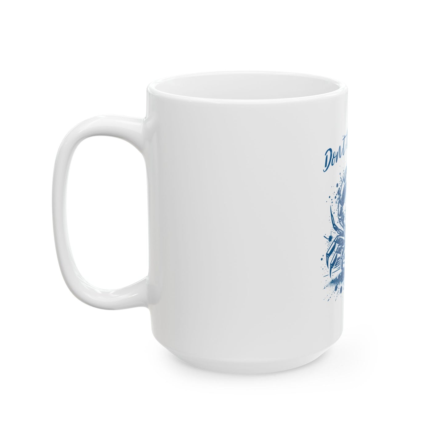 Don't Be A Crab Ceramic Mug - Fun 11oz & 15oz Coffee Cup for Crustacean Lovers