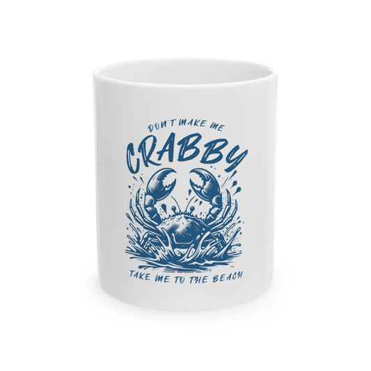 Crabby Beach-Themed Ceramic Mug - Don't Make Me Crabby (11oz, 15oz)