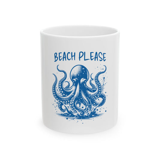Beach Please Octopus Ceramic Mug - Fun Coffee Cup for Ocean Lovers | 11oz & 15oz Sizes