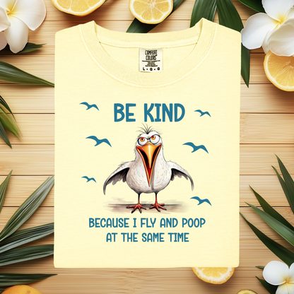 Funny Seagull T-Shirt "Be Kind Because I Fly and Poop" Comfort Colors Tee