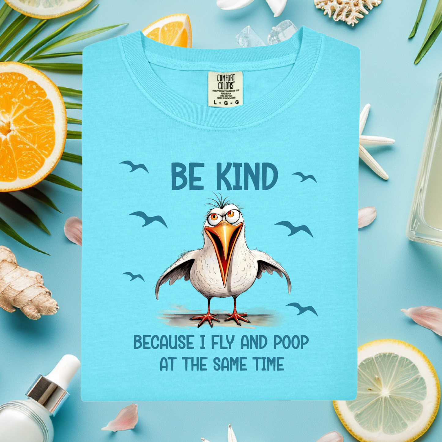 Funny Seagull T-Shirt "Be Kind Because I Fly and Poop" Comfort Colors Tee