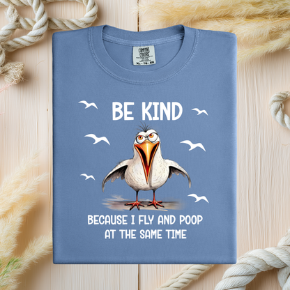 Funny Seagull T-Shirt "Be Kind Because I Fly and Poop" Comfort Colors Tee
