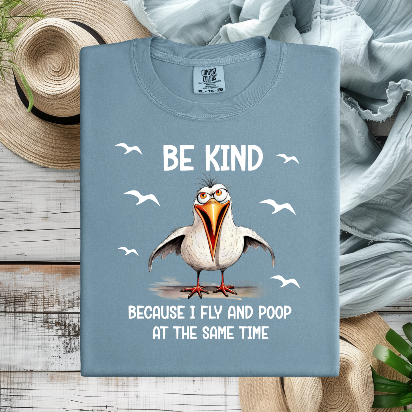 Funny Seagull T-Shirt "Be Kind Because I Fly and Poop" Comfort Colors Tee