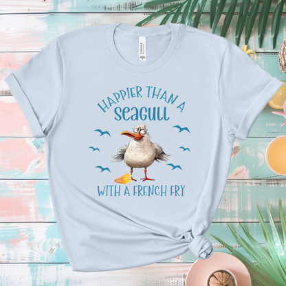 Happier Than a Seagull with a French Fry Bella + Canvas T Shirt