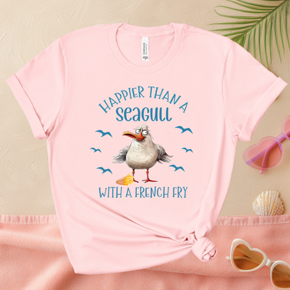 Happier Than a Seagull with a French Fry Bella + Canvas T Shirt