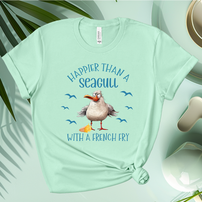Happier Than a Seagull with a French Fry Bella + Canvas T Shirt
