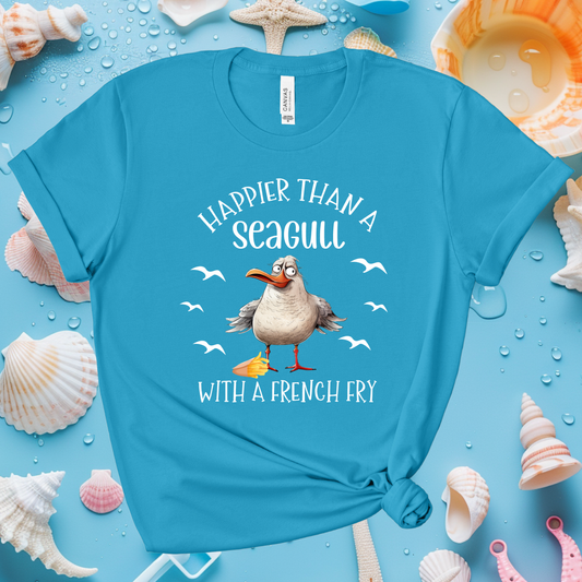 Happier Than a Seagull with a French Fry Bella + Canvas T Shirt