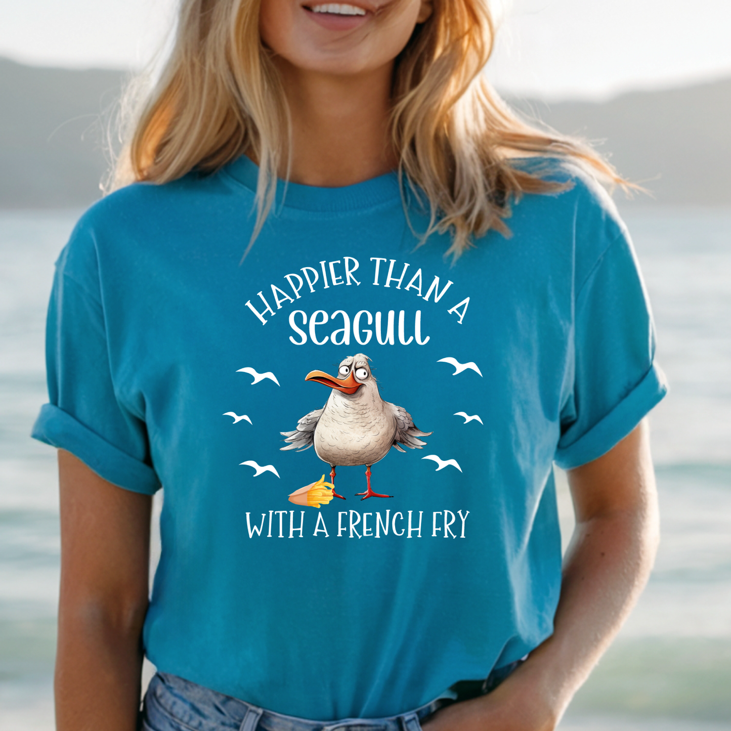 Happier Than a Seagull with a French Fry Bella + Canvas T Shirt