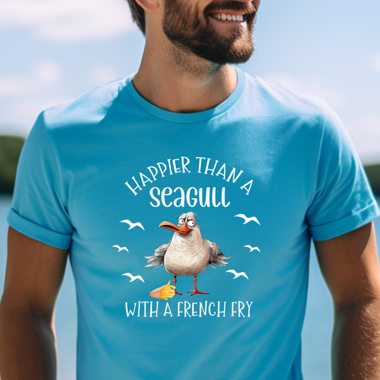 Happier Than a Seagull with a French Fry Bella + Canvas T Shirt