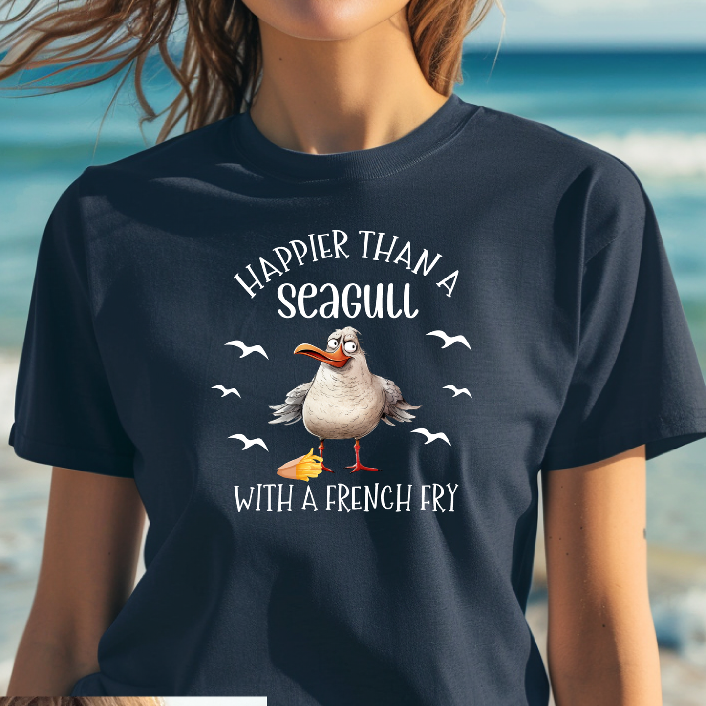 Happier Than a Seagull with a French Fry Bella + Canvas T Shirt
