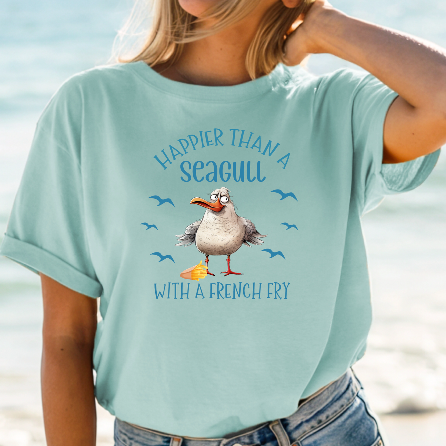 Happier Than a Seagull with a French Fry Bella + Canvas T Shirt