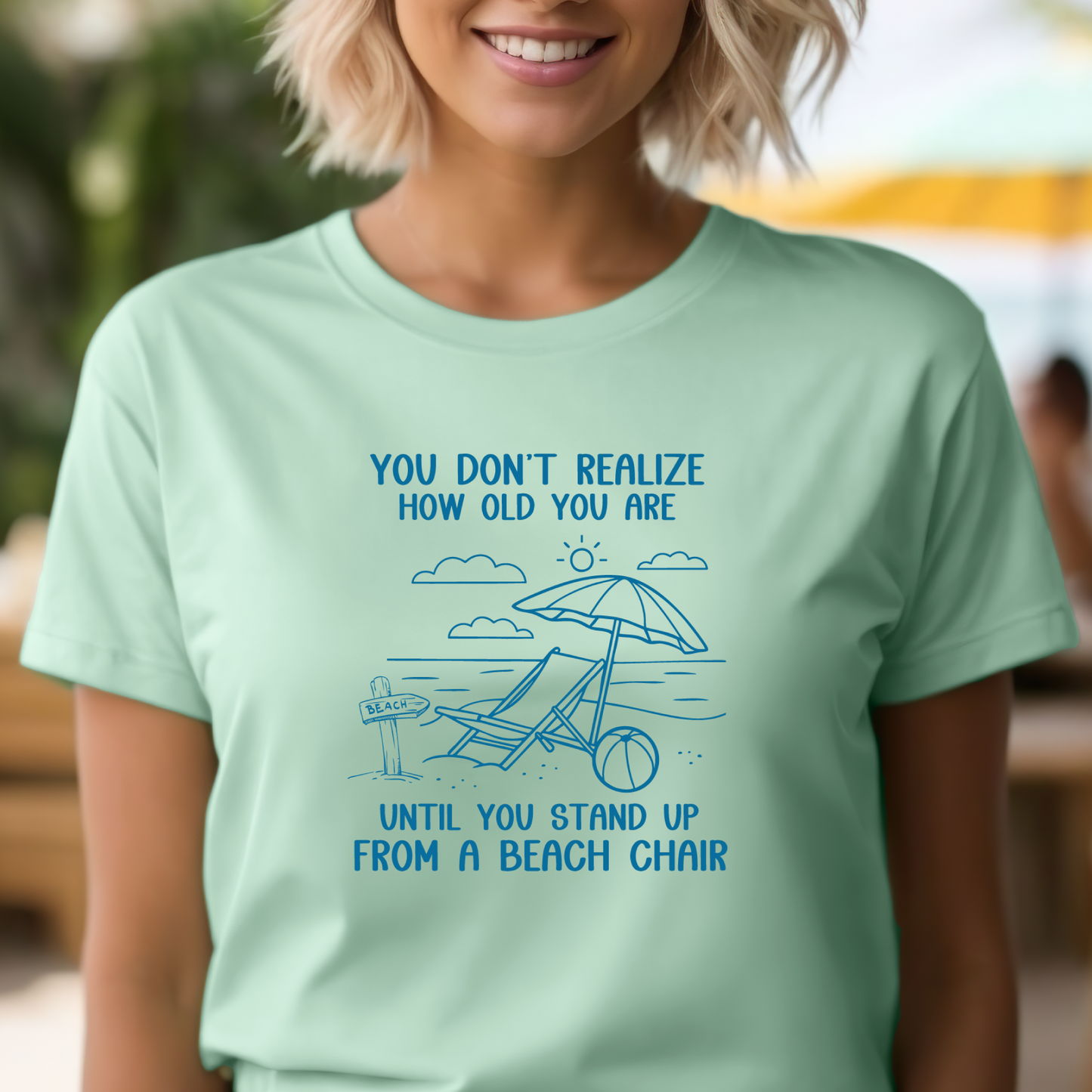 Funny beach shirt  You Don’t Realize How Old You Are Standing Up From Beach Chair Bella Canvas soft tee