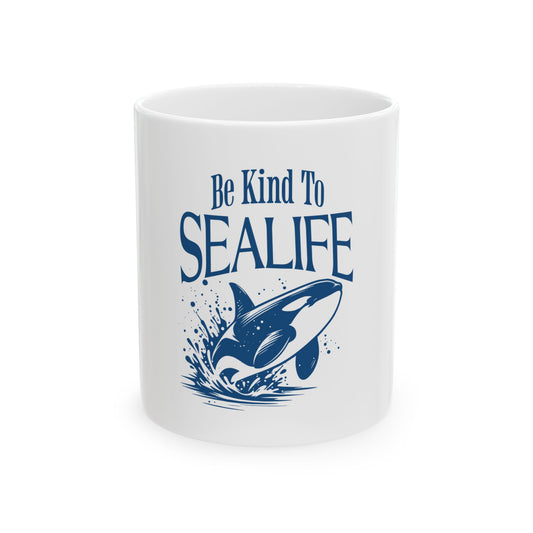 Be Kind to Sea Life Ceramic Mug - Eco-Friendly Marine Life Coffee Cup (11oz, 15oz)