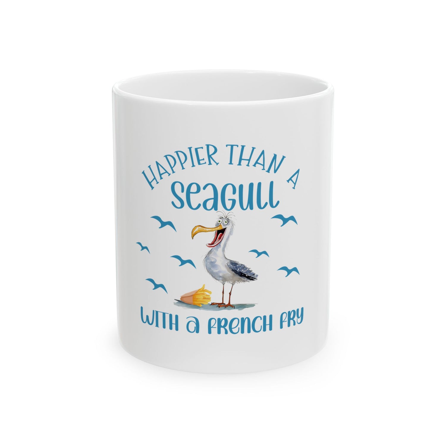 The Happier Than a Seagull Ceramic Mug features a cartoon seagull next to a French fry with the text, Happier Than a Seagull With a French Fry, and flying blue birds, making it an ideal addition to any ocean lovers gift collection.