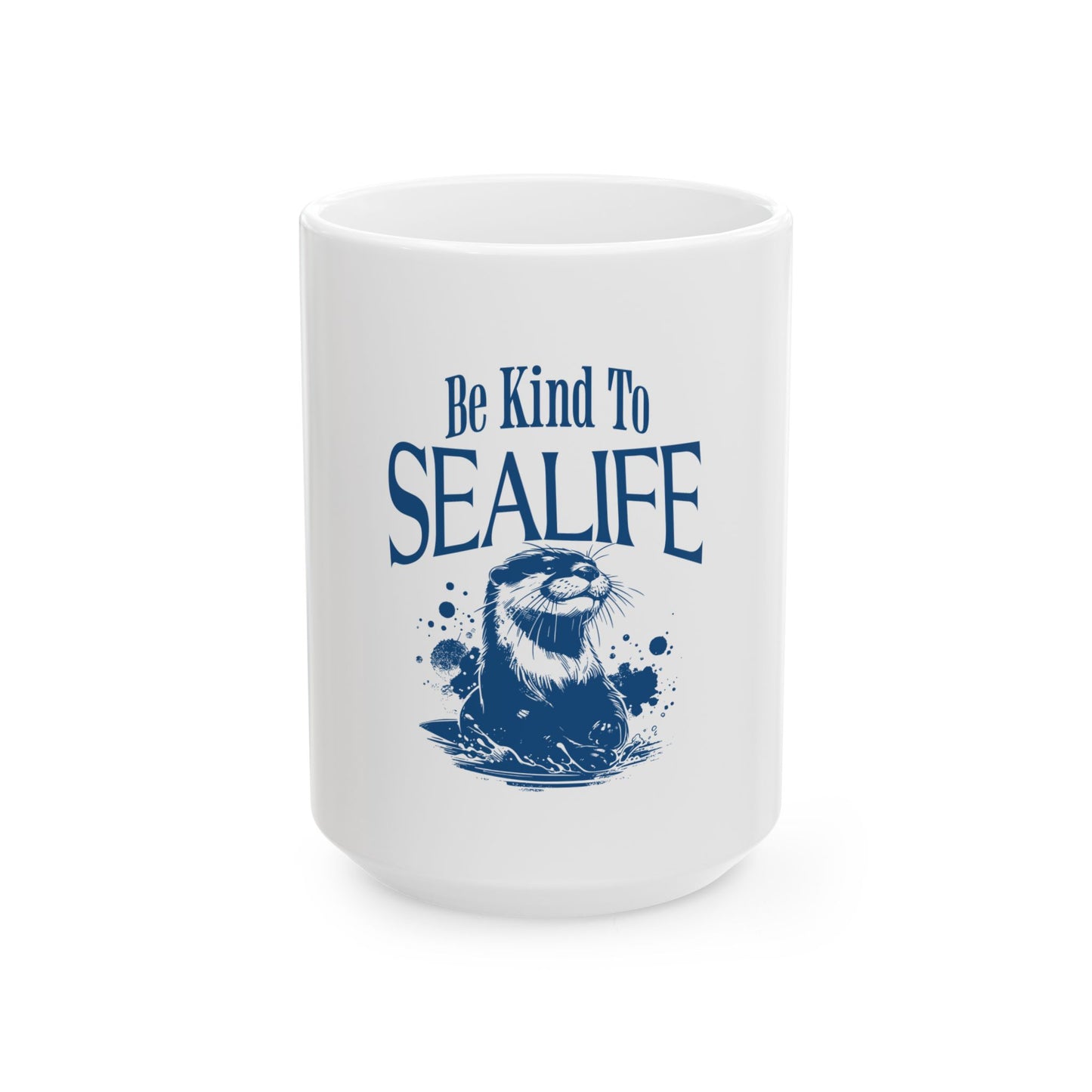 Be Kind to Sealife Ceramic Mug - Eco-Friendly 11oz & 15oz Coffee Cup